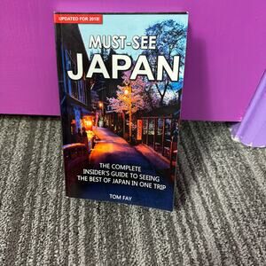 Must-See Japan Travel Guide Book Tom Fay 2018 Updated Insider Guide